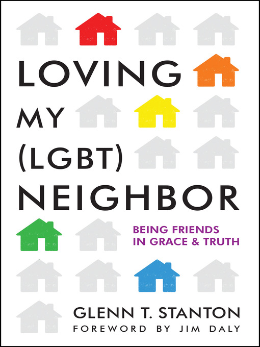 Title details for Loving My (LGBT) Neighbor by Glenn T. Stanton - Available